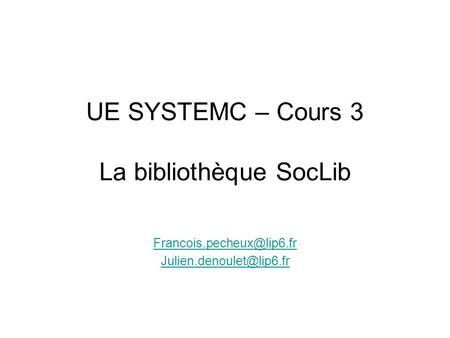 UE SYSTEMC – Cours 3 La bibliothèque SocLib