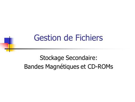 Stockage Secondaire: Bandes Magnétiques et CD-ROMs