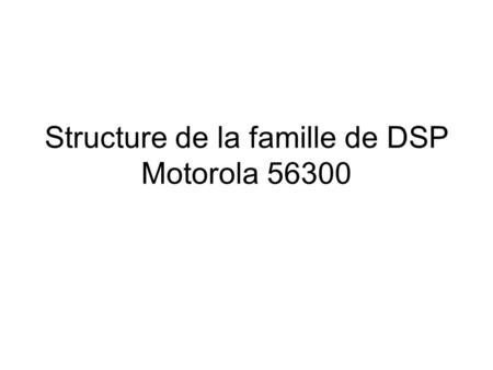 Structure de la famille de DSP Motorola 56300