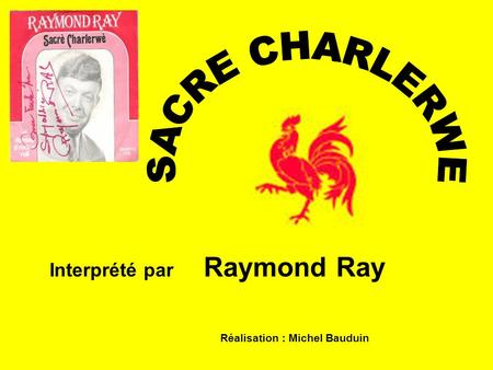SACRE CHARLERWE Interprété par Raymond Ray