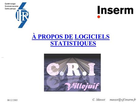 06/12/2005 C. Massot À PROPOS DE LOGICIELS STATISTIQUES.