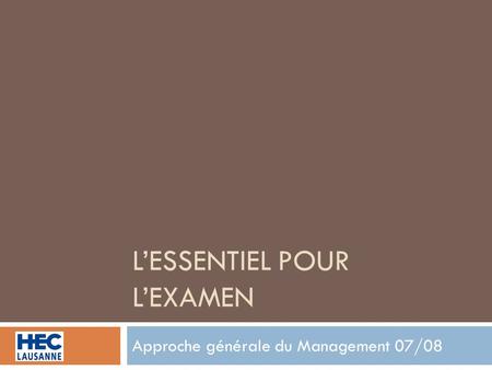 LESSENTIEL POUR LEXAMEN Approche générale du Management 07/08.
