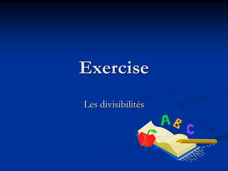 Exercise Les divisibilités.