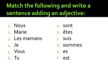 Match the following and write a sentence adding an adjective: