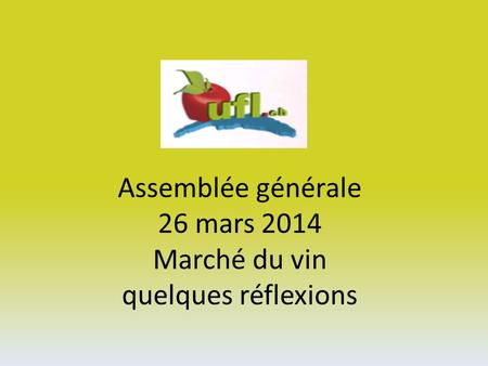 Assemblée générale 26 mars 2014 Marché du vin quelques réflexions.