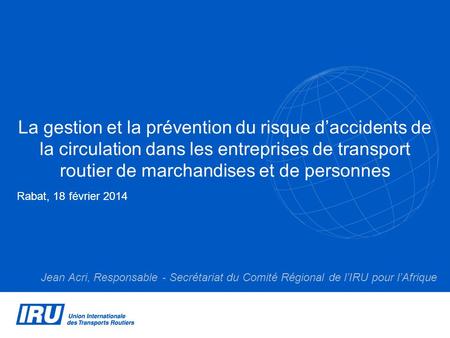 La gestion et la prévention du risque d’accidents de la circulation dans les entreprises de transport routier de marchandises et de personnes Rabat, 18.