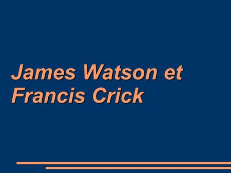 James Watson et Francis Crick