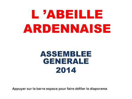 L ’ABEILLE ARDENNAISE ASSEMBLEE GENERALE 2014