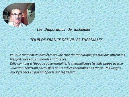 Les Diaporamas de Jackdidier TOUR DE FRANCE DES VILLES THERMALES