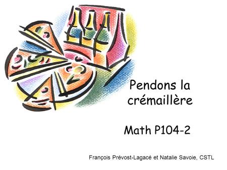 Math P104-2 Pendons la crémaillère François Prévost-Lagacé et Natalie Savoie, CSTL.