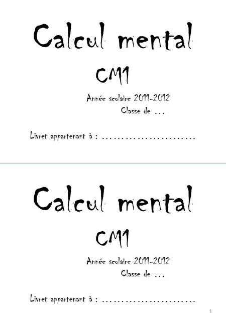 Calcul mental Calcul mental CM1 CM1 Année scolaire