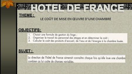 HOTEL DE FRANCE Theme : LE COÛT DE MISE EN ŒUVRE D’UNE CHAMBRE