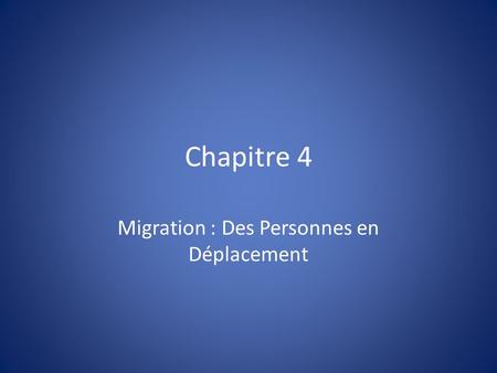 Chapitre 4 Migration : Des Personnes en Déplacement.