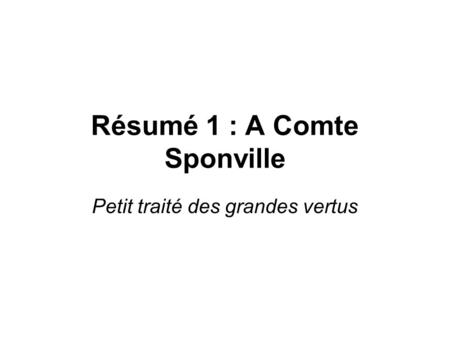 Résumé 1 : A Comte Sponville