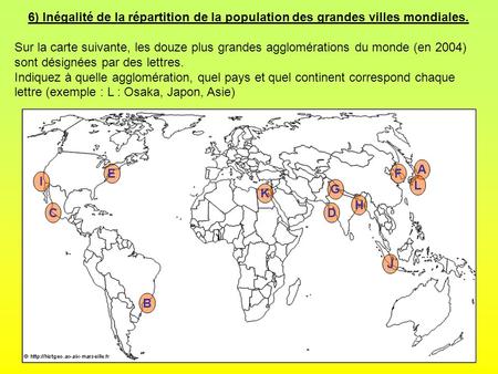 6) Inégalité de la répartition de la population des grandes villes mondiales. Sur la carte suivante, les douze plus grandes agglomérations du monde (en.