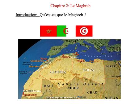 Chapitre 2: Le Maghreb Introduction: Qu’est-ce que le Maghreb ?