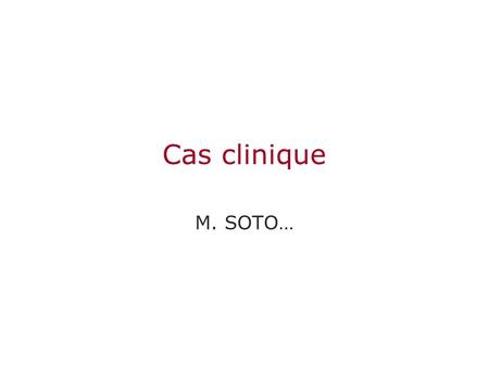 Cas clinique M. SOTO….