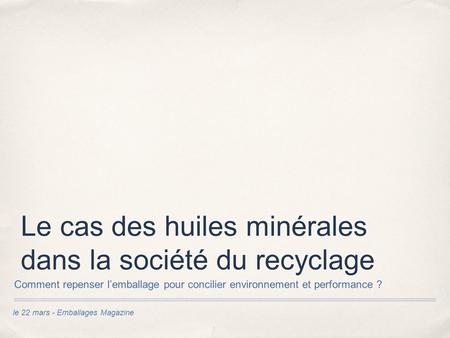 Le cas des huiles minérales dans la société du recyclage