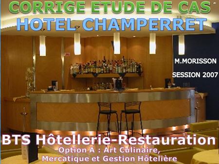 HOTEL CHAMPERRET CORRIGE ETUDE DE CAS BTS Hôtellerie-Restauration