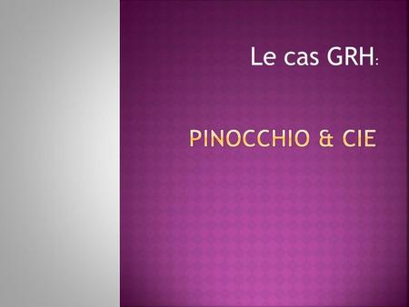 Pinocchio & cie Le cas GRH:.