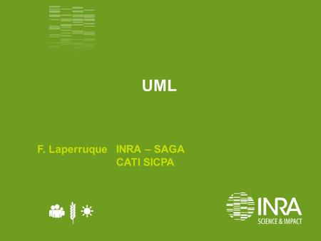 UML F. Laperruque INRA – SAGA CATI SICPA.