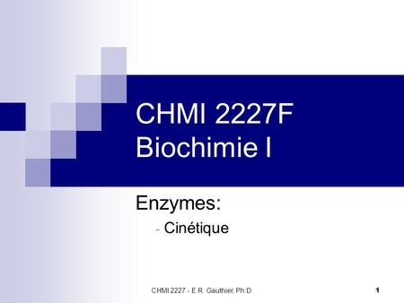 CHMI 2227F Biochimie I Enzymes: Cinétique
