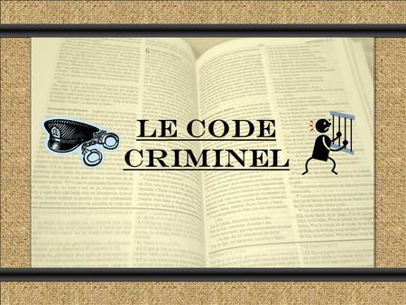 Le Code Criminel.