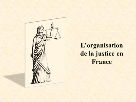 L’organisation de la justice en France