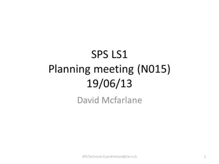 SPS LS1 Planning meeting (N015) 19/06/13 David Mcfarlane