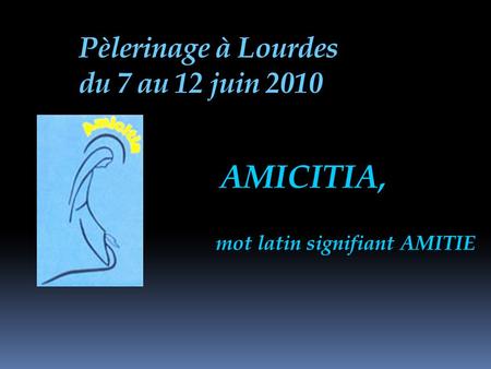 Pèlerinage à Lourdes du 7 au 12 juin 2010