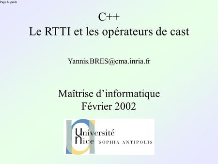 Page de garde C++ Le RTTI et les opérateurs de cast Maîtrise dinformatique Février 2002.