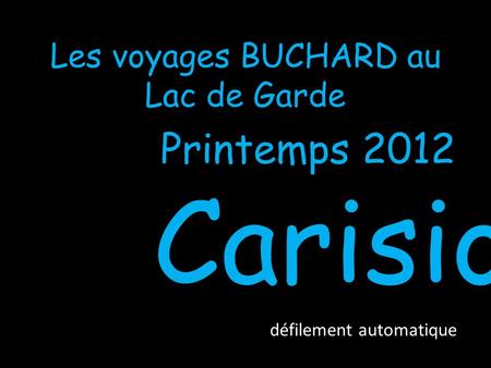 Les voyages BUCHARD au Lac de Garde Printemps 2012 Carisio défilement automatique.
