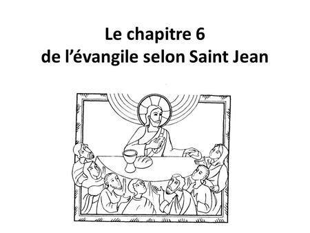 Le chapitre 6 de l’évangile selon Saint Jean