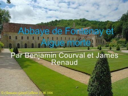 Par Benjamin Courval et James Renaud -D-Début de sa construction 1130 la fin en 1147 -E-Elle est située sur la Côte-d'Or -S-Sa ville Marmagne -S-Son.