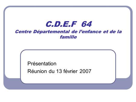 C.D.E.F 64 Centre Départemental de l’enfance et de la famille