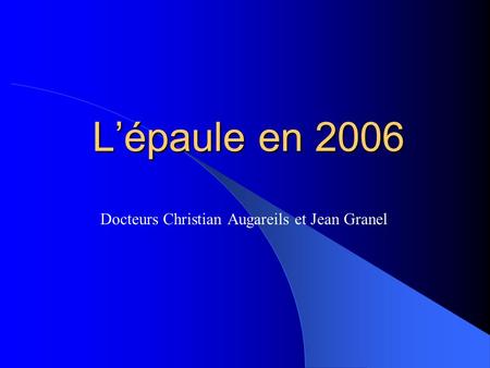 Docteurs Christian Augareils et Jean Granel