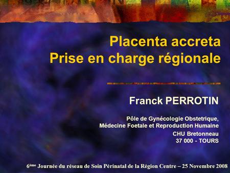 Placenta accreta Prise en charge régionale