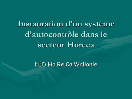 Instauration dun système dautocontrôle dans le secteur Horeca FED Ho.Re.Ca Wallonie.
