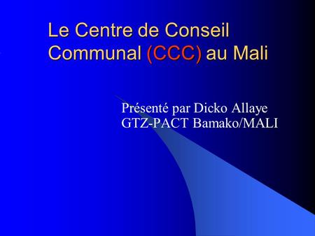 Le Centre de Conseil Communal (CCC) au Mali