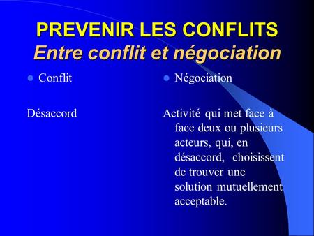 PREVENIR LES CONFLITS Entre conflit et négociation