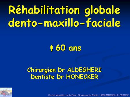 Réhabilitation globale dento-maxillo-faciale Chirurgien Dr ALDEGHERI