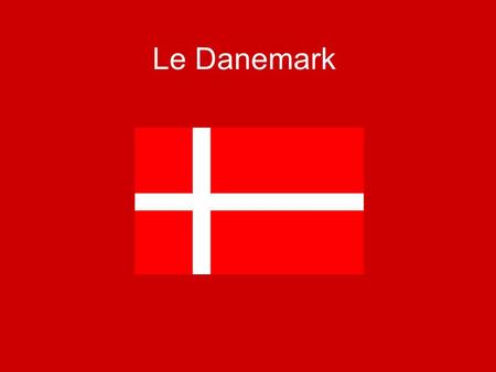 Le Danemark.