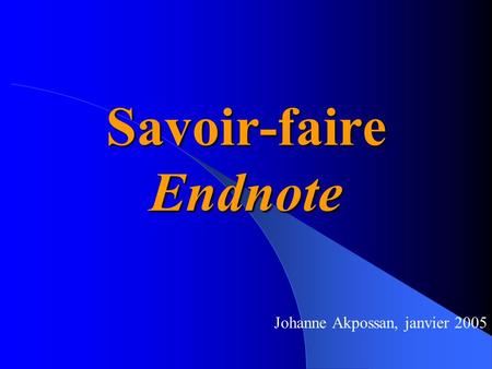 Savoir-faire Endnote Johanne Akpossan, janvier 2005.