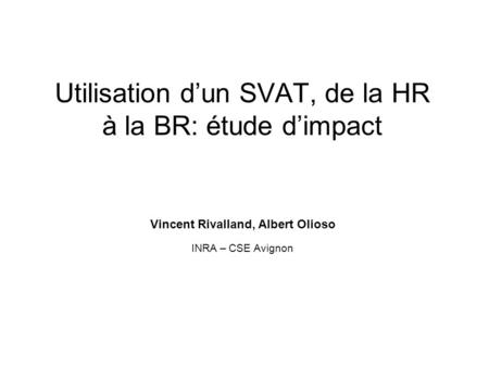 Utilisation d’un SVAT, de la HR à la BR: étude d’impact