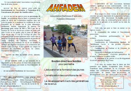 LAHFADEM est une Association haïtienne caritative, apolitique et non confessionnelle, créée en 2004. Elle a comme principal objectif la lutte contre la.