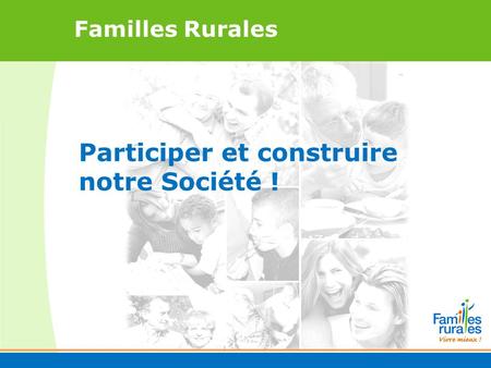 Participer et construire notre Société ! Familles Rurales.
