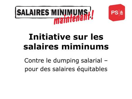 Initiative sur les salaires miminums Contre le dumping salarial – pour des salaires équitables.