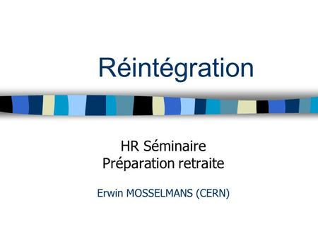 HR Séminaire Préparation retraite Erwin MOSSELMANS (CERN)