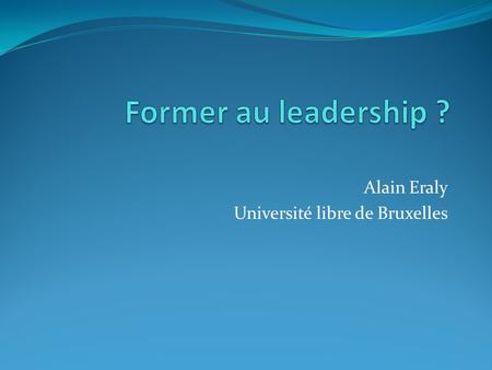Alain Eraly Université libre de Bruxelles