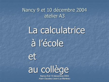 Nancy 9 et 10 décembre 2004 atelier A3